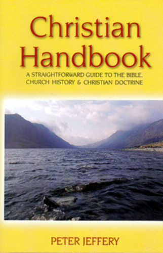 Christian Handbook - A straightforward guide to the Bible, church history & christian doctrine