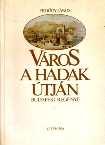 V�ros a hadak �tj�n - Budapest reg�nye