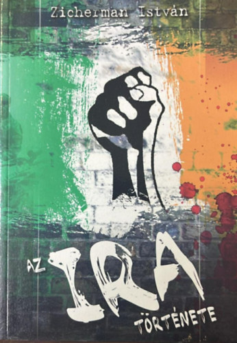 Zicherman Istv�n - Az IRA t�rt�nete