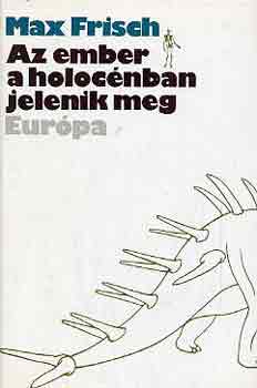 Max Frisch - Az ember a holocénban jelenik meg