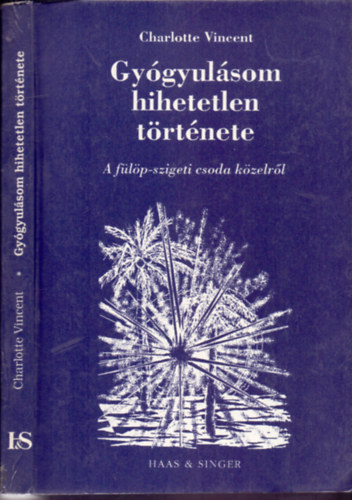 Charlotte Vincent - Gygyulsom hihetetlen trtnete - A flp-szigeteki csoda kzelrl