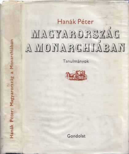 Hanák Péter - Magyarország a Monarchiában (tanulmányok)