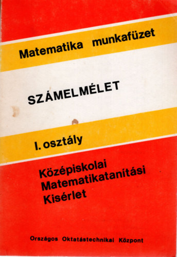 Halmos Istvnn Gbos Adl - Szmelmlet I. osztly- Kzpiskolai Matematikatantsi Kisrlet ( Matematika munkafzet )