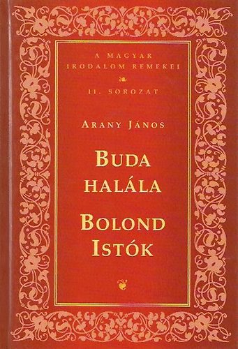 Arany Jnos - Buda halla - Bolond Istk (A magyar irodalom remekei II. sorozat)