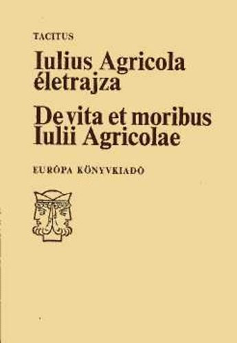 Iulius Agricola letrajza - De vita et moribus Iulii Agricolae (Magyar-latin tkrfordts)