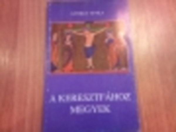 Gyrgy Attila - A keresztfhoz megyek