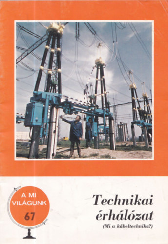 Technikai �rh�l�zat (A mi vil�gunk 67.)
