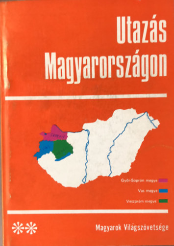 Utazs Magyarorszgon 2 - Magyarok vilgszvetsgnek kiadvnya - Gyr-Sopron Megy - Vas megye - Veszprm megye