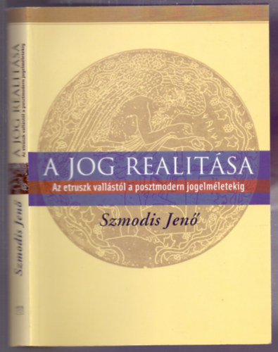 A jog realitsa (Az etruszk vallstl a posztmodern jogelmletig)