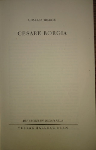 Charles Triarte - Cesare Borgia - Mit sechszehn Bildtafeln