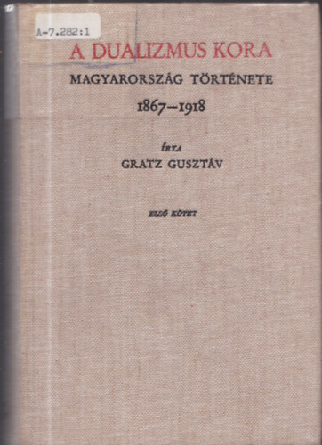 A dualizmus kora: Magyarorszg trtnete 1867-1918 I.
