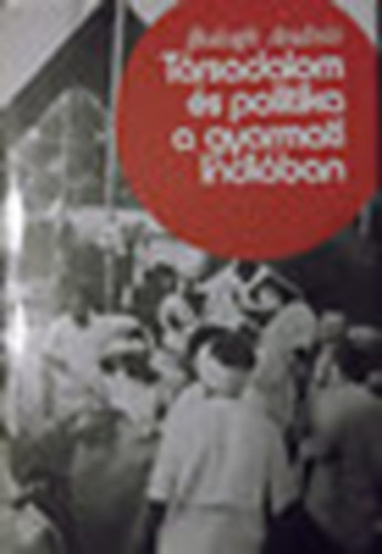 Trsadalom s politika a gyarmati Indiban