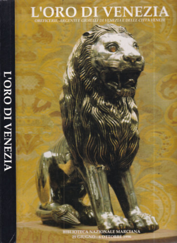 L'oro di Venezia (Oreficerie, Argenti e Gioielli di Venezia e delle citta' venete)