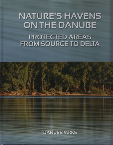 Nature's havens on the Danube - Protected areas from source to Delta