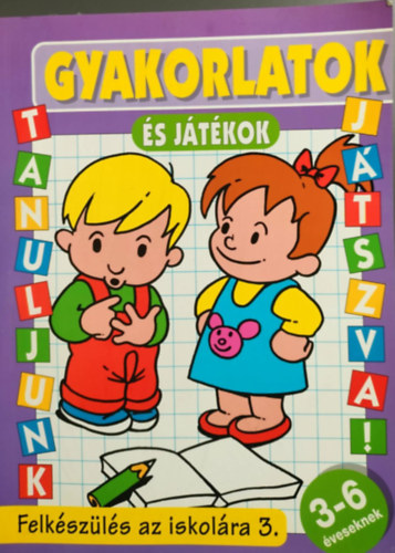 Gyakorlatok �s j�t�kok - Felk�sz�l�s az iskol�ra