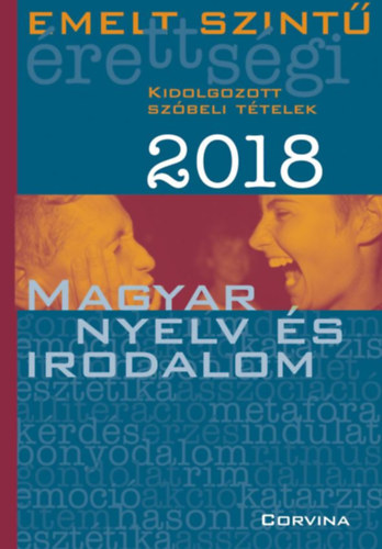 Emelt szint� �retts�gi 2018 - Kidolgozott sz�beli t�telek - Magyar nyelv �s irodalom