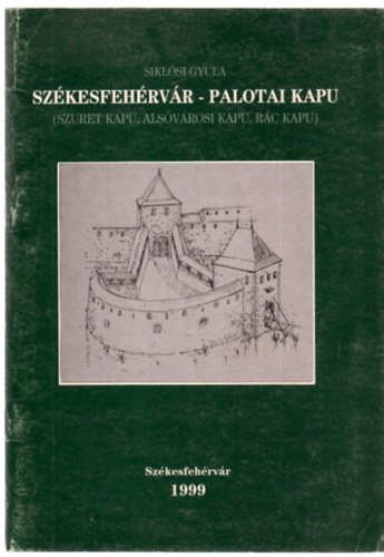 Siklsi Gyula - Szkesfehrvr - Palotai kapu