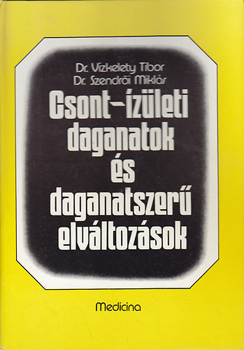 Szendri Mikls; Vzkelety Tibor  (szerk.) - Csont-zleti daganatok s daganatszer elvltozsok