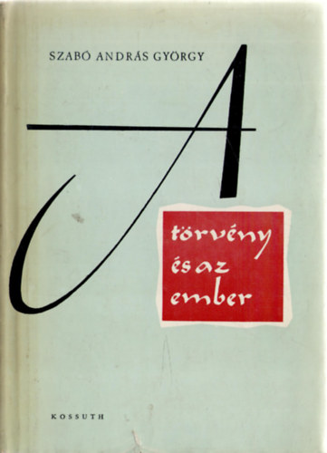 Szab Andrs Gyrgy - A trvny s az ember