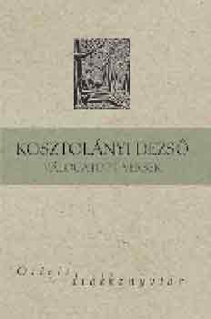 Kosztolnyi Dezs - Kosztolnyi Dezs - Vlogatott versek