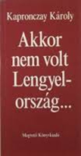 Akkor nem volt Lengyelorszg...