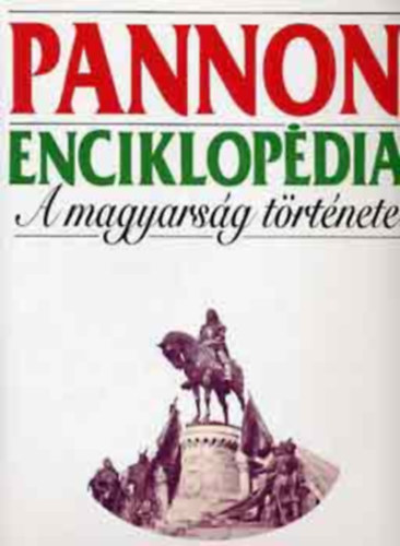 Pannon Enciklopdia: A magyarsg trtnete