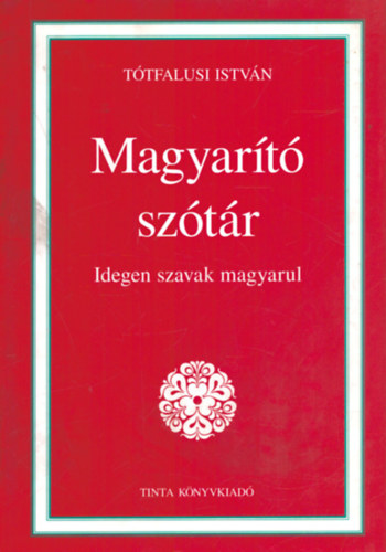 Ttfalusi Istvn - Magyart sztr - Idegen szavak magyarul