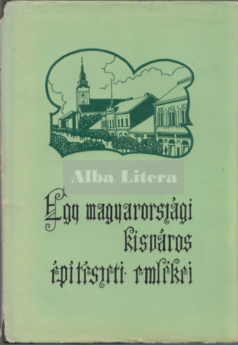 Egy magyarorsz�gi kisv�ros �p�t�szeti eml�kei - Balassgyarmat