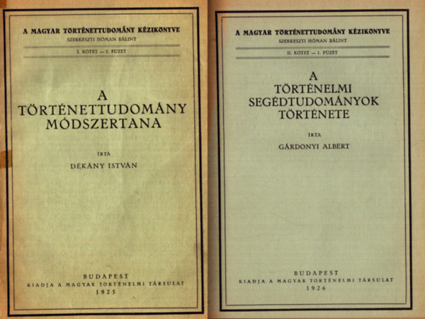 A Magyar Trtnettudomny kziknyvbl 5 m: A trtnettudomny mdszertana - A trtnelmi segdtudomnyok trtnete - Trtnetfilozfia - Chronologia - Magyar trtneti trgy szpirodalom