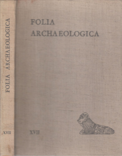 F�lep Ferenc szerk. - Folia Archaeologica XVII.