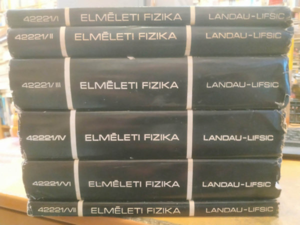 6 db Elm�leti fizika I-IV., VI.-VII. I. Mechanika, II. Klasszikus er�terek, III. Kvantummechanika; IV. Relativisztikus kvantumelm�let, VI. Hidrodinamika, VII. Rugalmass�g-tan