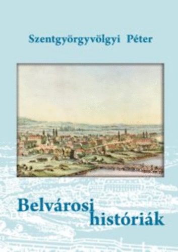 Szentgyrgyvlgyi Pter - Belvrosi histrik