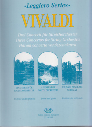 A. Vivaldi - Vivaldi (Hrom Concerto vonszenekarra) (mappban: partitua s szlamok) (Leggiero Series)