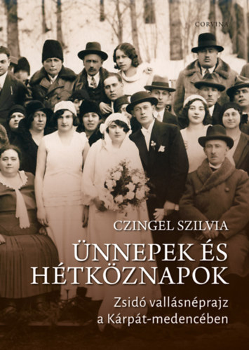 �nnepek �s h�tk�znapok. Zsid� vall�sn�prajz a K�rp�t-medenc�ben