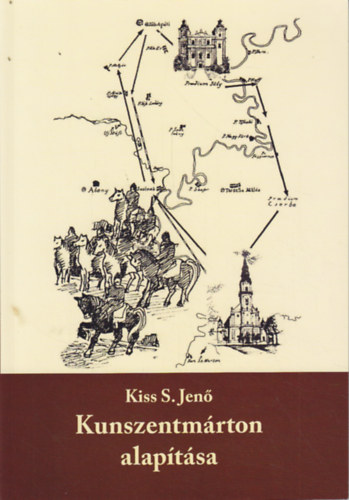 Kunszentm�rton alap�t�sa - Verses elbesz�l�s t�z �nekben