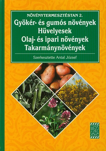 Antal Jzsef; Jolnkai Mrton - Nvnytermesztstan 2. - Gy.- s g. nvnyek-hv.-olaj- s ipari nv.
