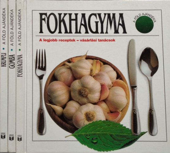 A Fld ajndka: Gomba +  Fokhagyma + Krumpli  - A  legjobb receptek - vsrlsi tancsok (3 ktet)