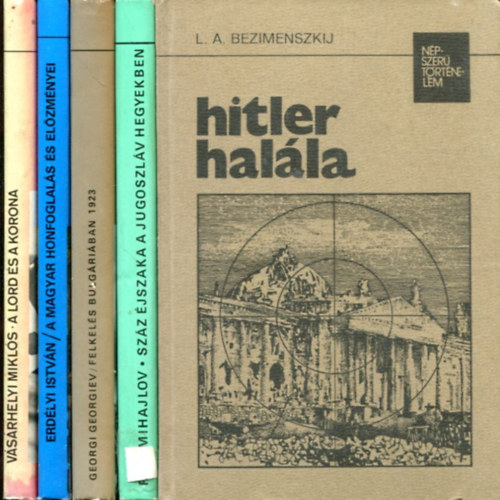 5 db N�pszer� t�rt�nelem: Hitler hal�la - Felkel�s Bulg�ri�ban - A lord �s a korona - A magyar honfoglal�s �s el�zm�nye - Sz�z �jszka a Jugoszl�v hegyekben