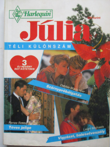 Renee Roszel, Leigh Michaels Debbie Macomber - Jlia tli klnszm - Szrnyprblgats - Tves jelige - Vigyzat, balesetveszly