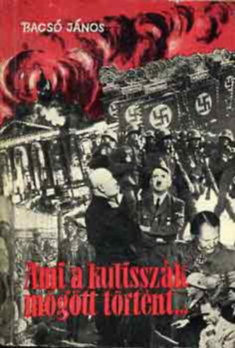 Ami a kulisszk mgtt trtnt...    - Fekete-fehr fotkkal illusztrlva.