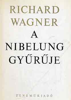 Richard Wagner - A Nibelung gyrje