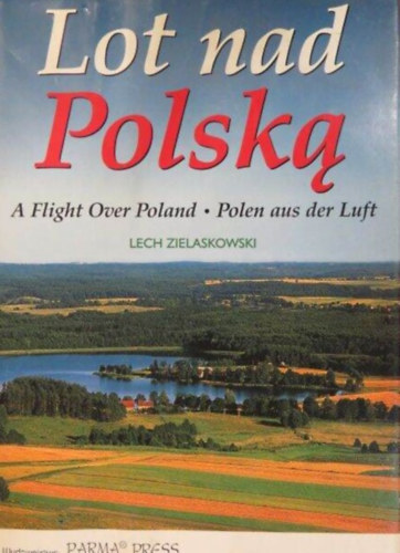 Lech Zielaskowski - Lot nad Polska - A Flight Over Poland - Polen aus der Luft