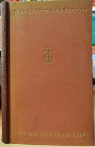 Dr. Emmeram Leitl - Das Latein der Kirche