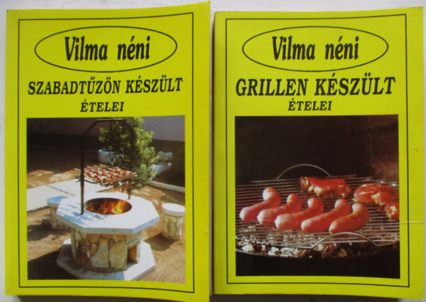 Vilma n�ni grillen k�sz�lt �telei - Vilma n�ni szabadt�z�n k�sz�lt �telei (2 k�nyv)
