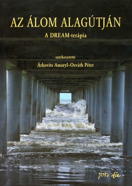 rkovits Amaryl; Osvth Pter - Az lom alagtjn - A DREAM-terpia