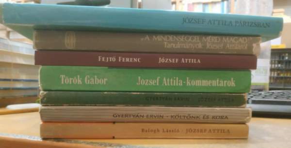 7 db J�zsef Attila: J�zsef Attila; K�lt�nk �s kora; J�zsef Attila - komment�rok; J�zsef Attila (Arcok �s vallom�sok); J�zsef Attila a Sz�p �s J� Sz� mestere; "A mindens�ggel m�rd magad!"; J�zsef Attila P�rizsban