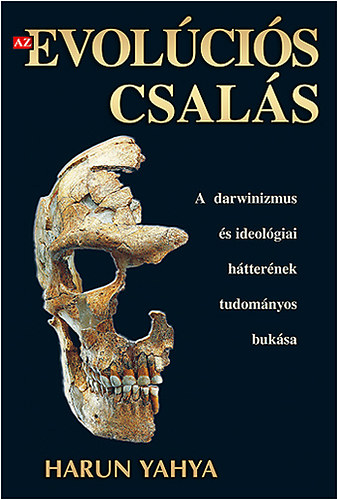 Az evolcis csals (A darwinizmus s ideolgiai htternek tudomnyos buksa)