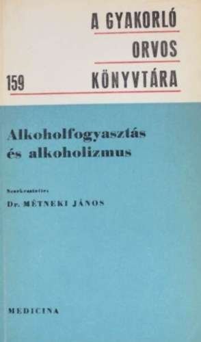 Alkoholfogyaszts s alkoholizmus (A gyakorl orvos knyvtra 159.)