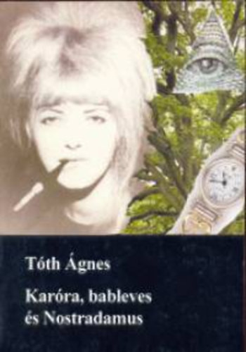 Tth gnes - Karra, bableves s Nostradamus