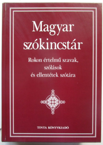 Magyar szkincstr - Rokon rtelm szavak, szlsok s ellenttek sztra